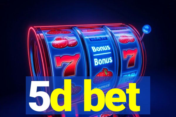 5d bet